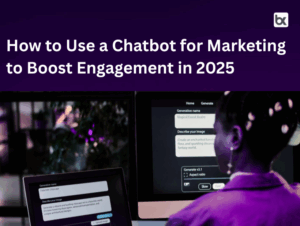 how to use chatbot for marketing in 2025